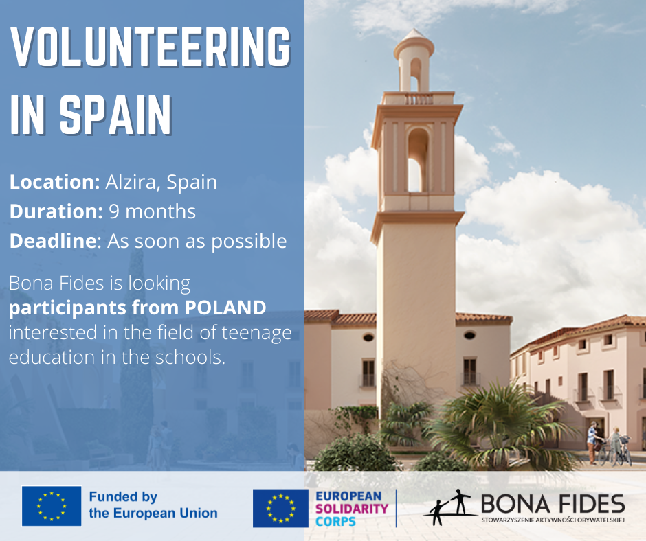 VOLUNTEERING IN SPAIN,  Location: Alzira, Spain Duration: 9 months Deadline: As soon as possible,  Bona Fides is looking  participants from POLAND interested in the field of teenage education in the schools. 